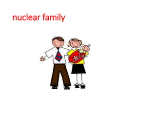 nuclear family
 
