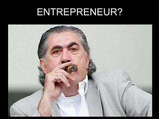 ENTREPRENEUR?