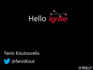 Hello



Fanis Koutouvelis
   @fanisKout
 