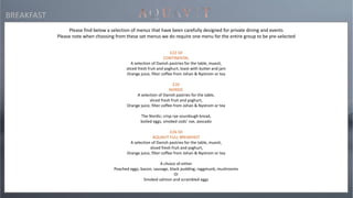 £22.50
CONTINENTAL
A selection of Danish pastries for the table, muesli,
sliced fresh fruit and yoghurt, toast with butter and jam
Orange juice, filter coffee from Johan & Nystrom or tea
£26
NORDIC
A selection of Danish pastries for the table,
sliced fresh fruit and yoghurt,
Orange juice, filter coffee from Johan & Nystrom or tea
The Nordic; crisp rye sourdough bread,
boiled eggs, smoked cods’ roe, avocado
£26.50
AQUAVIT FULL BREAKFAST
A selection of Danish pastries for the table, muesli,
sliced fresh fruit and yoghurt,
Orange juice, filter coffee from Johan & Nystrom or tea
A choice of either
Poached eggs, bacon, sausage, black pudding, raggmunk, mushrooms
Or
Smoked salmon and scrambled eggs
Please find below a selection of menus that have been carefully designed for private dining and events
Please note when choosing from these set menus we do require one menu for the entire group to be pre-selected
BREAKFAST
 