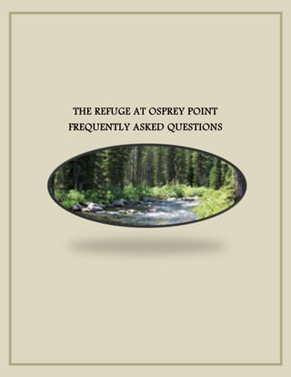 THE REFUGE AT OSPREY POINT
FREQUENTLY ASKED QUESTIONS
 