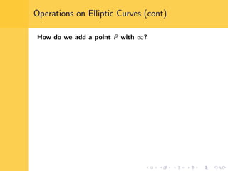 Operations on Elliptic Curves (cont)
How do we add a point P with ∞?
 