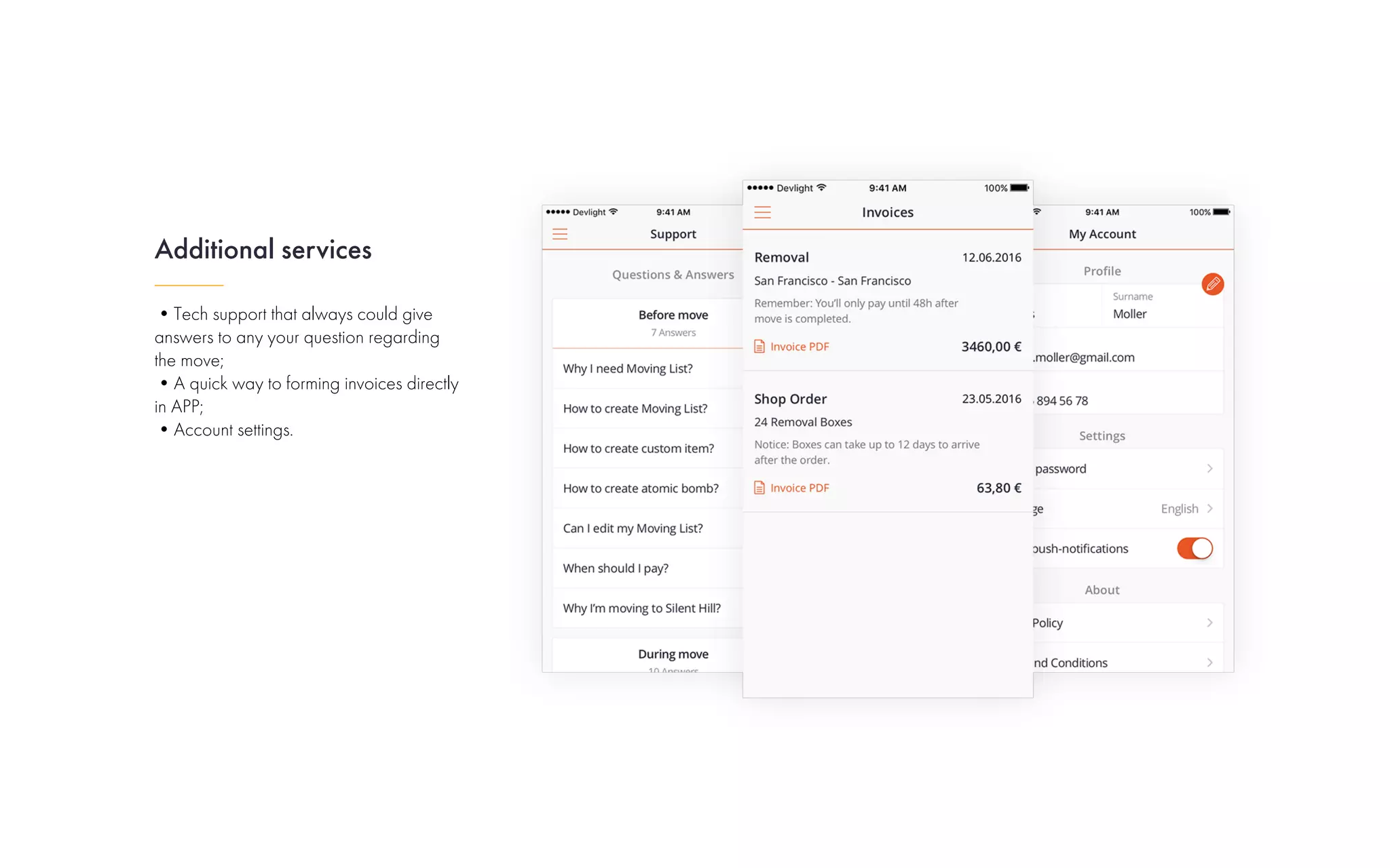 •Tech support that always could give
answers to any your question regarding
the move;
•A quick way to forming invoices directly
in APP;
•Account settings.
Additional services
 