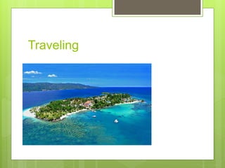 Traveling
 