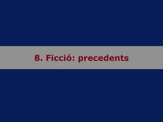 8. Ficció: precedents 