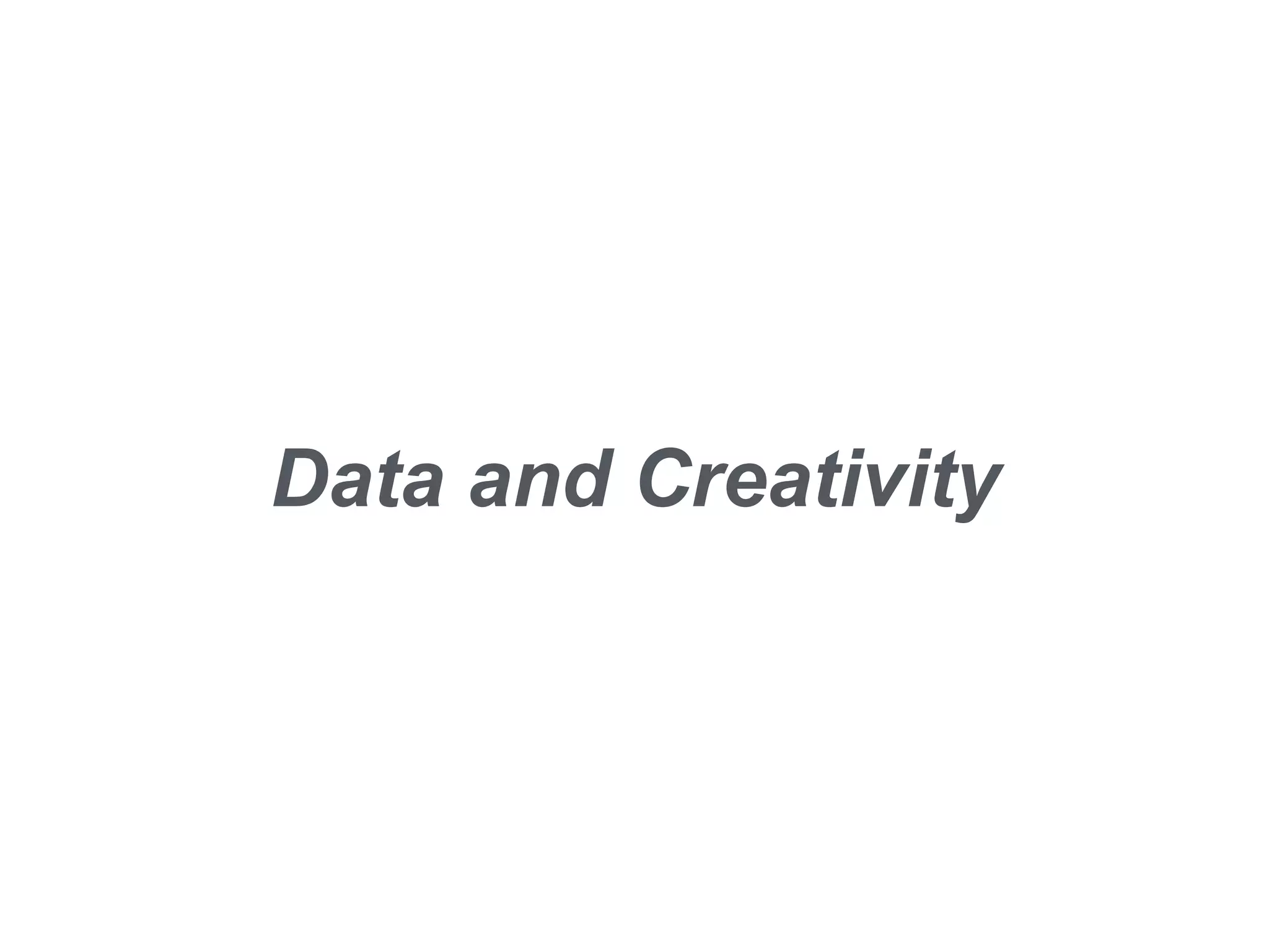 Data and Creativity
 
