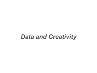 Data and Creativity
 