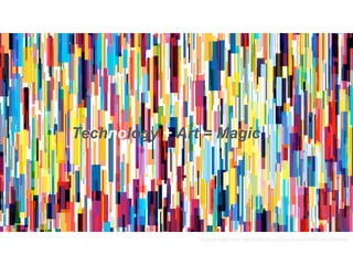 Technology + Art = Magic
<source=https://hbr.org/2008/09/how-pixar-fosters-collective-creativity>
 