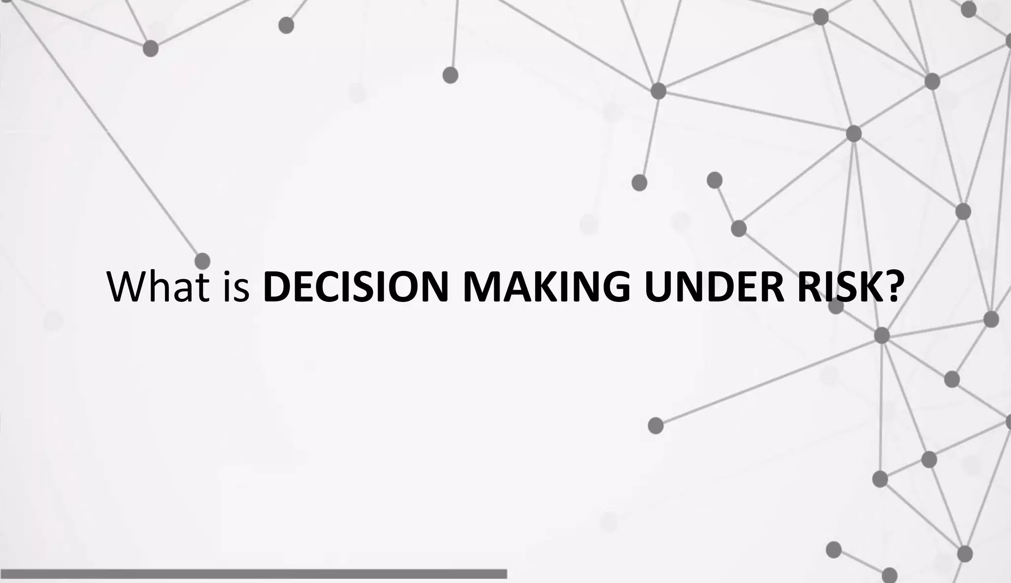 What is DECISION MAKING UNDER RISK?
 