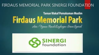 FIRDAUS MEMORIAL PARK SINERGI FOUNDATION
 