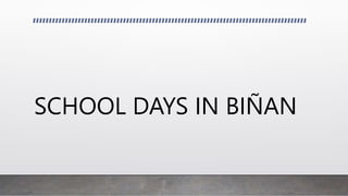 SCHOOL DAYS IN BIÑAN
 