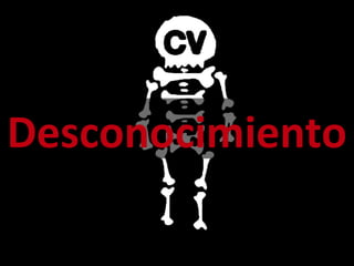 Desconocimiento
 