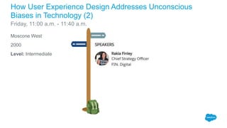 Moscone West
2000
Level: Intermediate
How User Experience Design Addresses Unconscious
Biases in Technology (2)
Friday, 11:00 a.m. - 11:40 a.m.
 