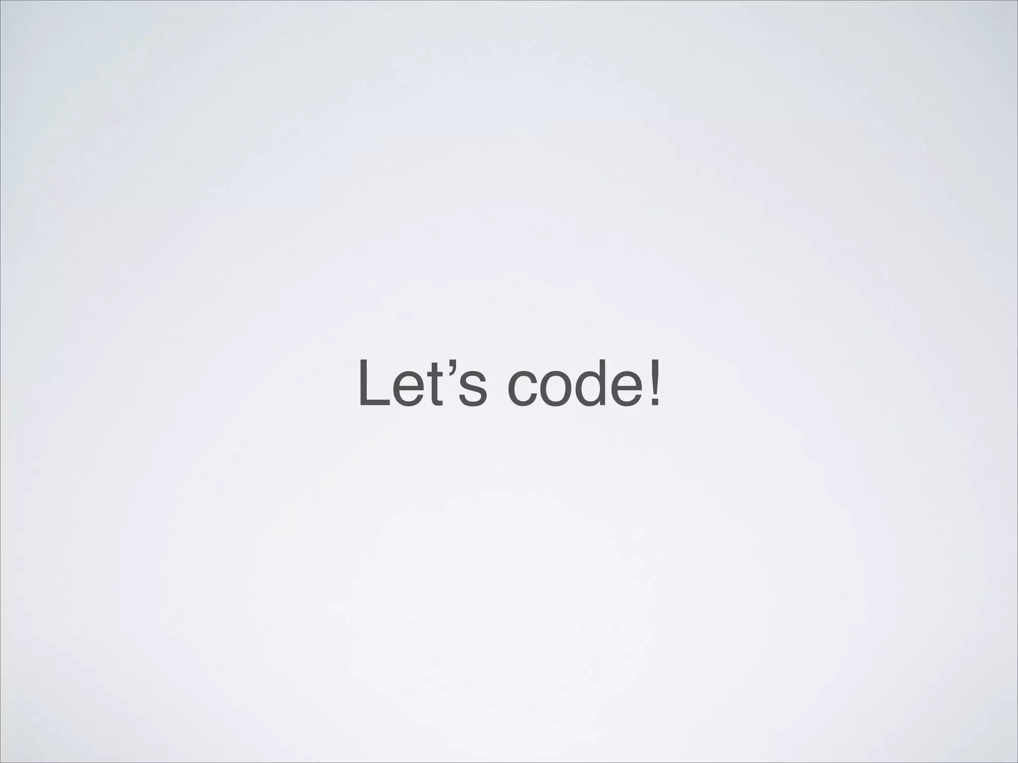 Let’s code!