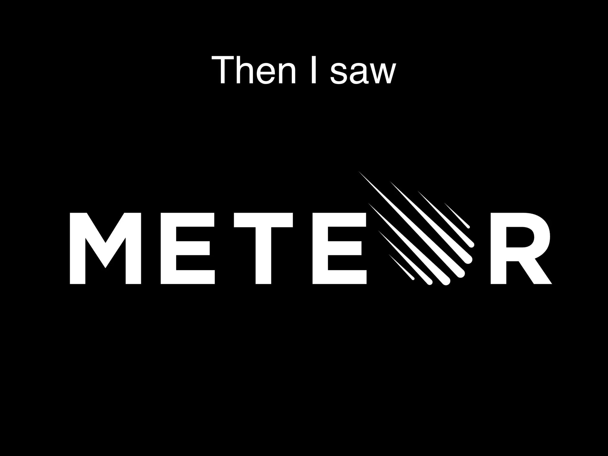 Then I saw