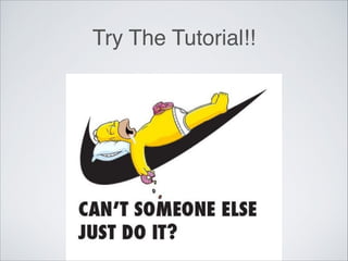 Try The Tutorial!!
 