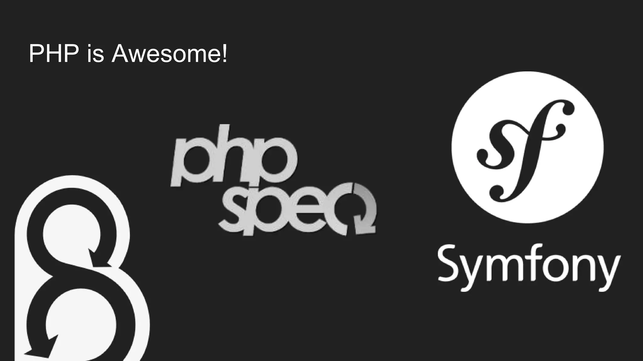 PHP is Awesome!
 