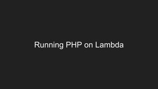 Running PHP on Lambda
 