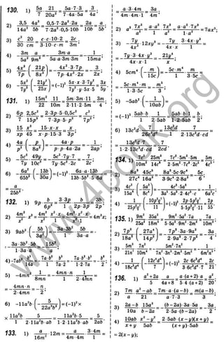 130. ,, 5a 21
’ 7 20a^
5a 7 3 ,_3^.
’ 4a ’
2)
3)
4)
5)
7-4a-5a
3,5 4g^ _ 0.5-7-2о’’ -2а 2a a .
14a“ ' 5& 7-2a=' 0,510& Ю& 56’
c“ 20 _ c c lO-2 _ 2c .
30 cm 3 1 0 c m 3m ’
3m a Zma_____ 1
5a^ 9m“ ba a Zm Zm 15ma’
6) -
7p
5;c‘'
7i/’
m . 1)
21p'
2
1
1
/
^
'
Zbx
15m“
і х ^ г і р 3 .
7p-4x“ -2x 2x '
2 bx x Z ly‘
‘ _ Zx
Ту ^ у Ь х Ъ by’
11 b m Z m l l
2)
3)
4)
5)
6)
22 10m 2 П -2 5m
б£ 2.5c“ 2-3p 5 0,5c‘’ c“
7 15p“ l Z p b p ‘
‘ 7p‘
15 1 5 - x x
xp 45
3m.
4 ’
X
' Z p ’
x p l 5 Z
- ^ ] =- = _ .
8 a 4 P ip-4a-2a 2ap’
_5 ^
71
/ 10c’ І у Ь г - І с 2c’
6a“
’ б5&*
136
30a J
= (-!)'’ •
256“
132. 1) 9p
6a g -136
136-56“ -5 6 a ‘
36
6p“
3 3 p г _ _ _
1 2 p Z p 2 p ’
2)
3) 9a6“
4m
®
X
56
3a“
1 x“ l
3a-36“ 56
= 4m’ x;
Z a Z b ^ b b _ 156’
l- 3 a a a
8mn
n
'' 2 ’
5) -4mn“
4 m n n
2-4mn
6) - l l a “6 ^ -
„ l la “6 5
7o 2 l-2-7a
4 m n n 1
3a a
2 ’
2 -4 т л
22a’ 6“
= (-!)“X
ll a “6-5
1 211a“6 а6 1-2 ll a “6 а6 2ab'
133. 1)
16m“
r-12m =
3-4m
4m-4m
a Z - 4 m 3a
4 m -4 m l
7x^
2) a
3)
4m ’
g a“ 7x’ _ a a‘ 7x‘
1 ■ g“ l a “
= 7ax’ :
- - ^ ■ 1 2 V = - / ^ - ^ ^ =
4x^ 4x-x 1
7y-34xj/^^ 2 ly 
4x x l X ’
4) 5cm*
15c;
5c m* m
3 5c
_ 5c m* m
1 3'5c
5) -5g6
_ _5a6 •6
6) 13c“d-
m
■ 3
f - — 1 =
lOabJ
1 5a6 6 1 _ 6 .
2-5a6 1-2 5g6 2 ’
7 13c“d 7
26c’ d“ 1 2 13c“d c d ‘
13c“d-7
l-2 1 3 c “d c d 2cd'
7c’ 25m’ 7c’ -5m“-5m
Ї 3 4 . 1)
2)
___________ 5m,
10m“ 14c' 2-5m“ -7c’ -2c‘ 4c“ ’
8g’ 45c‘ 8a’ -5c-9c* 5c
27e* 16a’ ■
4c’
15o*
5a'з^
3 9c* 2 8a’
4c’ -5a’
6 ’
1
25рУ
8c*J 3o‘ -5a’ -2 4c’ c 6a'c’
_1 0 £ Ї
11
- ( !)■ 2p-5flV _2p
' ' 5-5pV l l 55'
■/35 n 9m“ 35g’ _ 9m“ -So“ -70 7a
25o“ 18m‘ 5'5a“ -9m“ -2m’ 10m’ ’
2)
18a’
27a*
14p’ J
3) -
5m’ 7n“
7p’ 3a-9a’ 3a.
2 9a’ -2-7p’ 4 ’
5m“-7n“ 1
21n' 10m‘ ~ 7n“-3n‘ -2m“ 5m“ 6m“n*’
4) - 1
18c’d*
136. 1)
12c‘ d*
7
o“ + 2o
= ( - l f
2c6c’d* 2c
3 6c’ d* 7 21’
a ^ a (a + 2) a g“
4a + 8 “ 5 4 (a + 2)^20
2)
7m -a b _ l m a ( a - b ) m (a - b )
3  2a -b 15g“ _ (6-2g)-3g-5g 3g
’ lOg 6 -2 g 2-5g (6 -2 g ) 2
4 ) ІОаб x^-y^ 2 5ab { x - y ) i x + у)
x + y 5ab (x + y)-5ab
^ 2 ( x - y ) ;
w
w
w
.
4
b
o
o
k
.
o
r
g
 