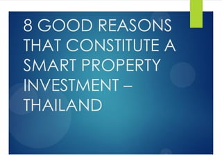 8 GOOD REASONS THAT CONSTITUTE A SMART PROPERTY INVESTMENT – THAILAND  