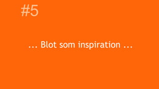 ... Blot som inspiration ...
#5
 