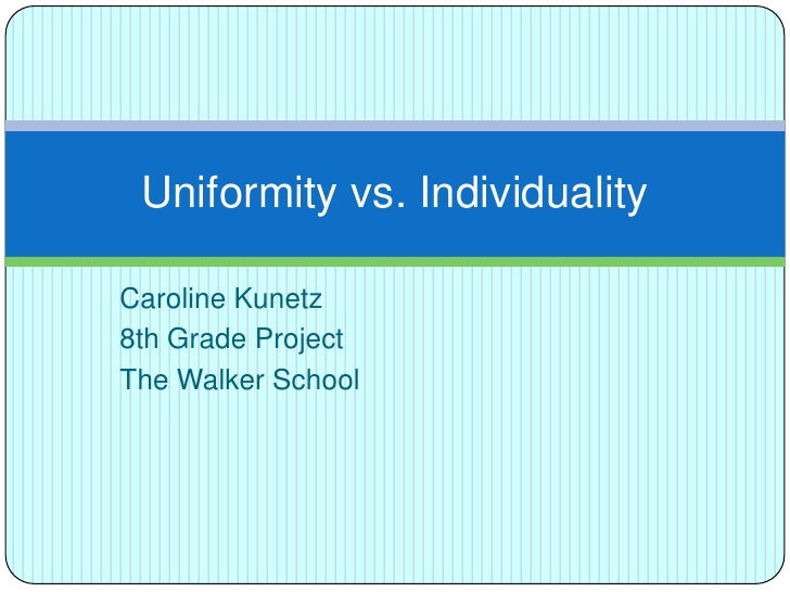 Uniformity vs. Individuality