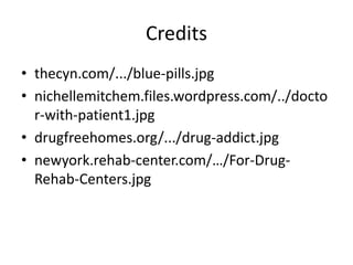 Creditsthecyn.com/.../blue-pills.jpgnichellemitchem.files.wordpress.com/../doctor-with-patient1.jpgdrugfreehomes.org/.../drug-addict.jpgnewyork.rehab-center.com/…/For-Drug-Rehab-Centers.jpg