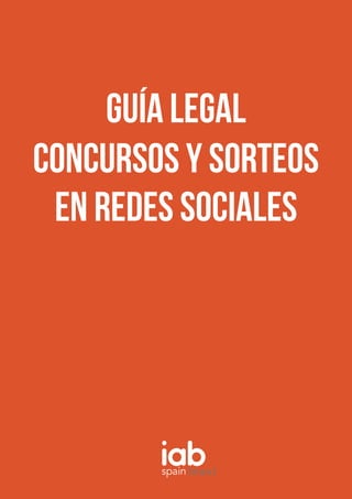 Guía LEGAL
CONCURSOS Y SORTEOS
EN REDES SOCIALES
 