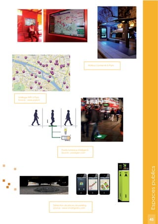 45
Détection de places de parking
Source : www smartgrains.com
Pavés lumineux intelligents
Source : pavegen.com
Abribus connecté à Paris
Maillage WiFi à Paris
Source : www.paris.fr
Espacespublics
45
 