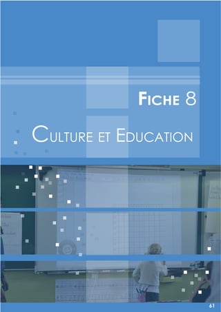 61
Culture et eduCAtion
Fiche 8
61
 