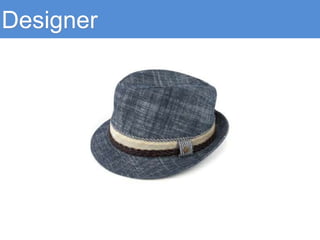 Cognitive Scientist
 The „thinker‟ – visual perception
 Knows how the eye and brain work
 Understands principles like „Gestalt Laws‟
 Colour theories, HCI
 Memory, attention, decision making
 