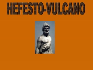 HEFESTO-VULCANO 