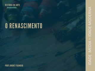 IDADEMEDIA–IDADEMODERNA
 