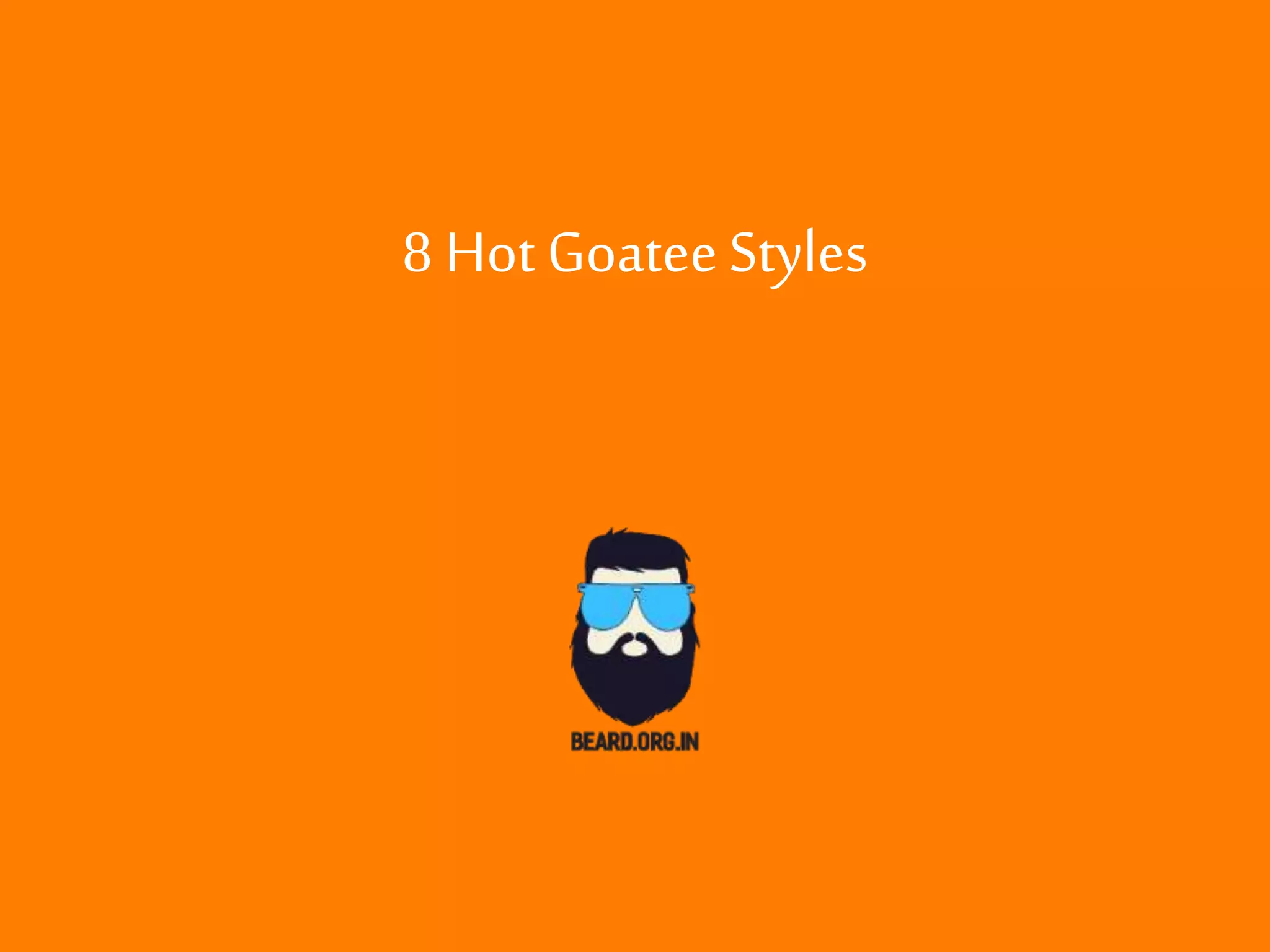 8 Popular Goatee Styles PPTX