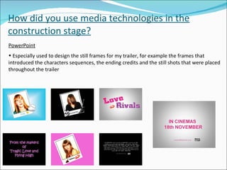 How did you use media technologies in the construction stage? <ul><li>PowerPoint   </li></ul><ul><li>Especially used to de...