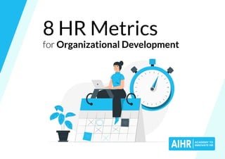8 HR Metrics
for Organizational Development
 