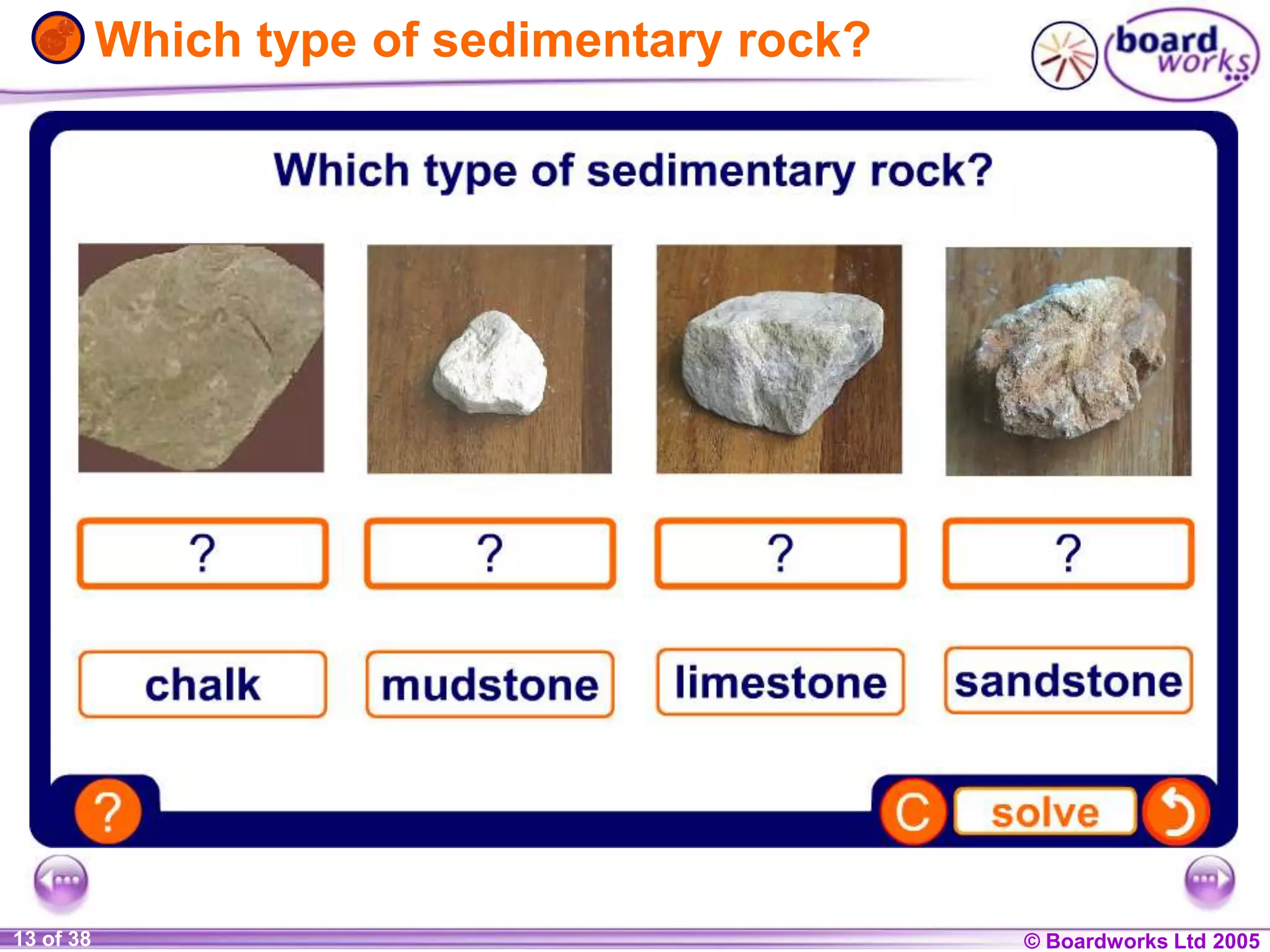 © Boardworks Ltd 20041 of 20 © Boardworks Ltd 200513 of 38
Which type of sedimentary rock?
 