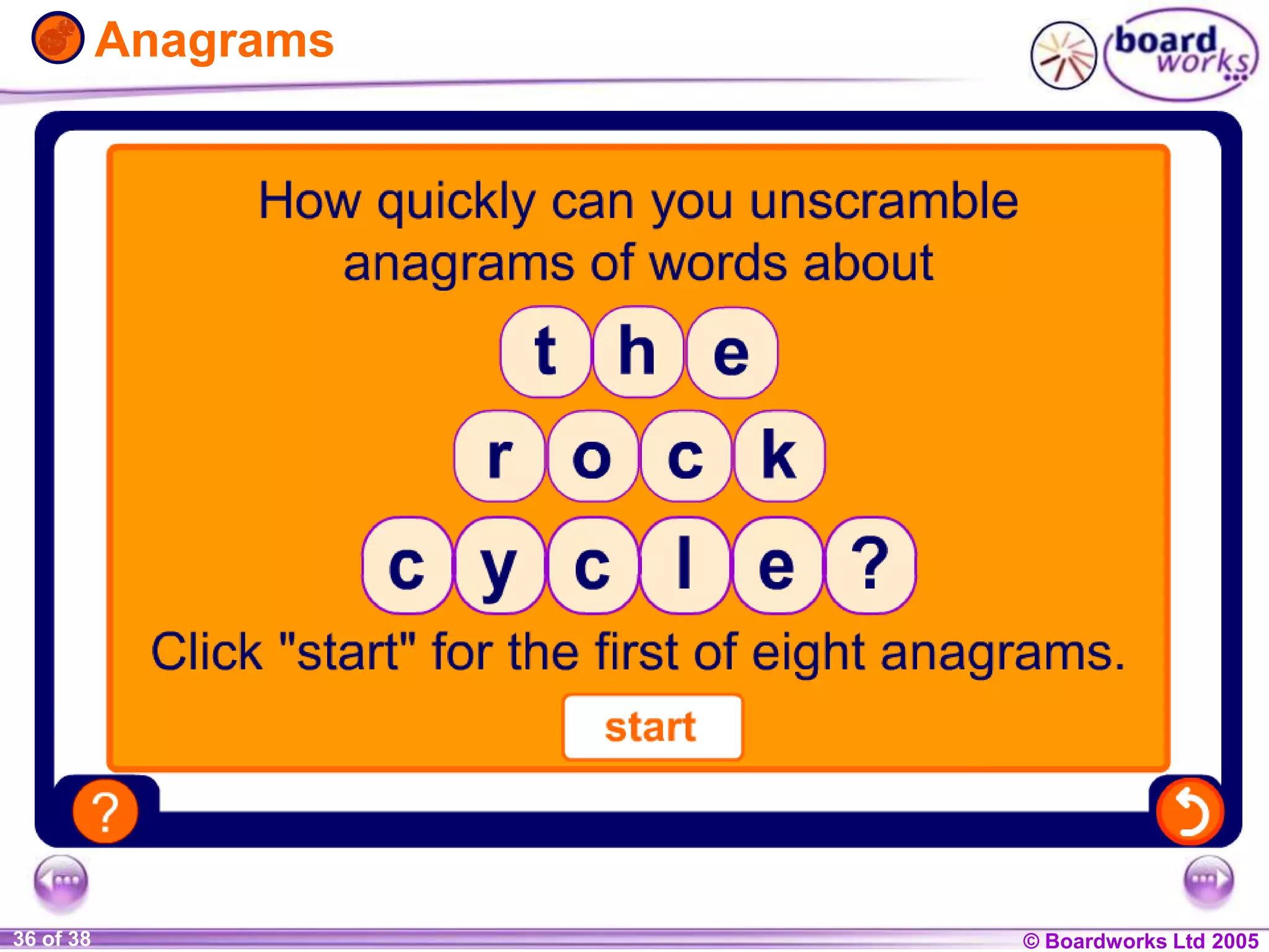 © Boardworks Ltd 20041 of 20 © Boardworks Ltd 200536 of 38
Anagrams
 