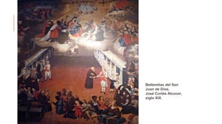 Betlemitas del San
Juan de Dios.
José Cortés Alcocer,
siglo XIX.
 