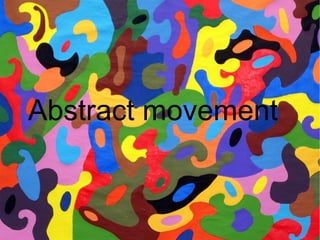 Abstract movement
 