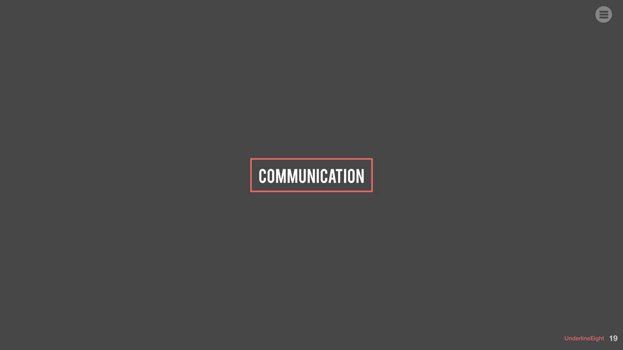 UnderlineEight
Communication
19
 