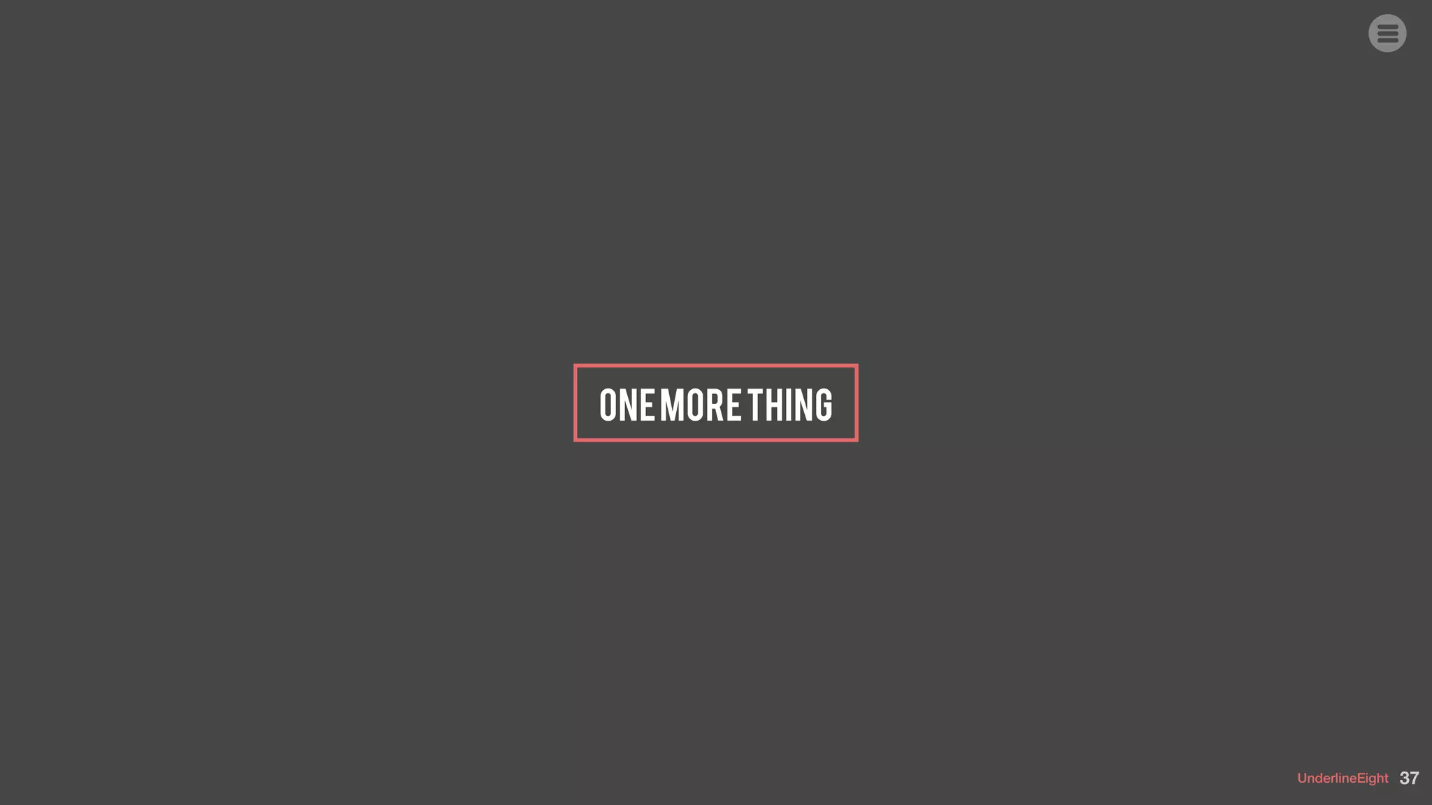 UnderlineEight
onemorething
37
 