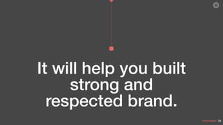 UnderlineEight
It will help you built
strong and
respected brand.
34
 