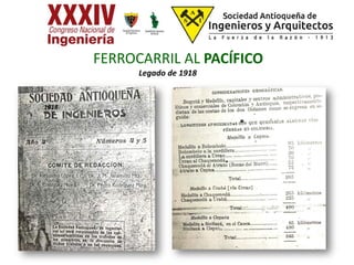 Legado de 1918
1918
FERROCARRIL AL PACÍFICO
 