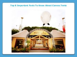 Top 8 Important Facts To Know About Canvas Tents
 