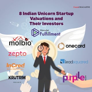 FoundrMAGAZINE
8 Indian Unicorn Startup
Valuations and
Their Investors
 
