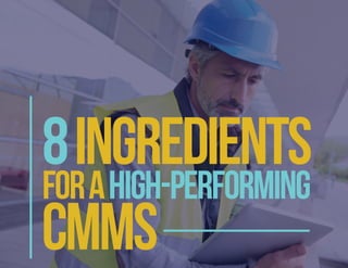 8ingredients
forahigh-performing
cmms
 