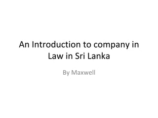 An Introduction to company in Law in Sri Lanka By Maxwell 