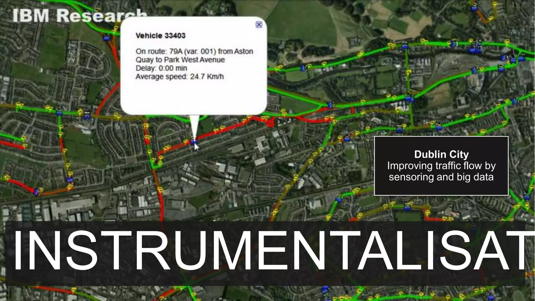 Dublin City
Improving traffic flow by
sensoring and big data
INSTRUMENTALISAT
 