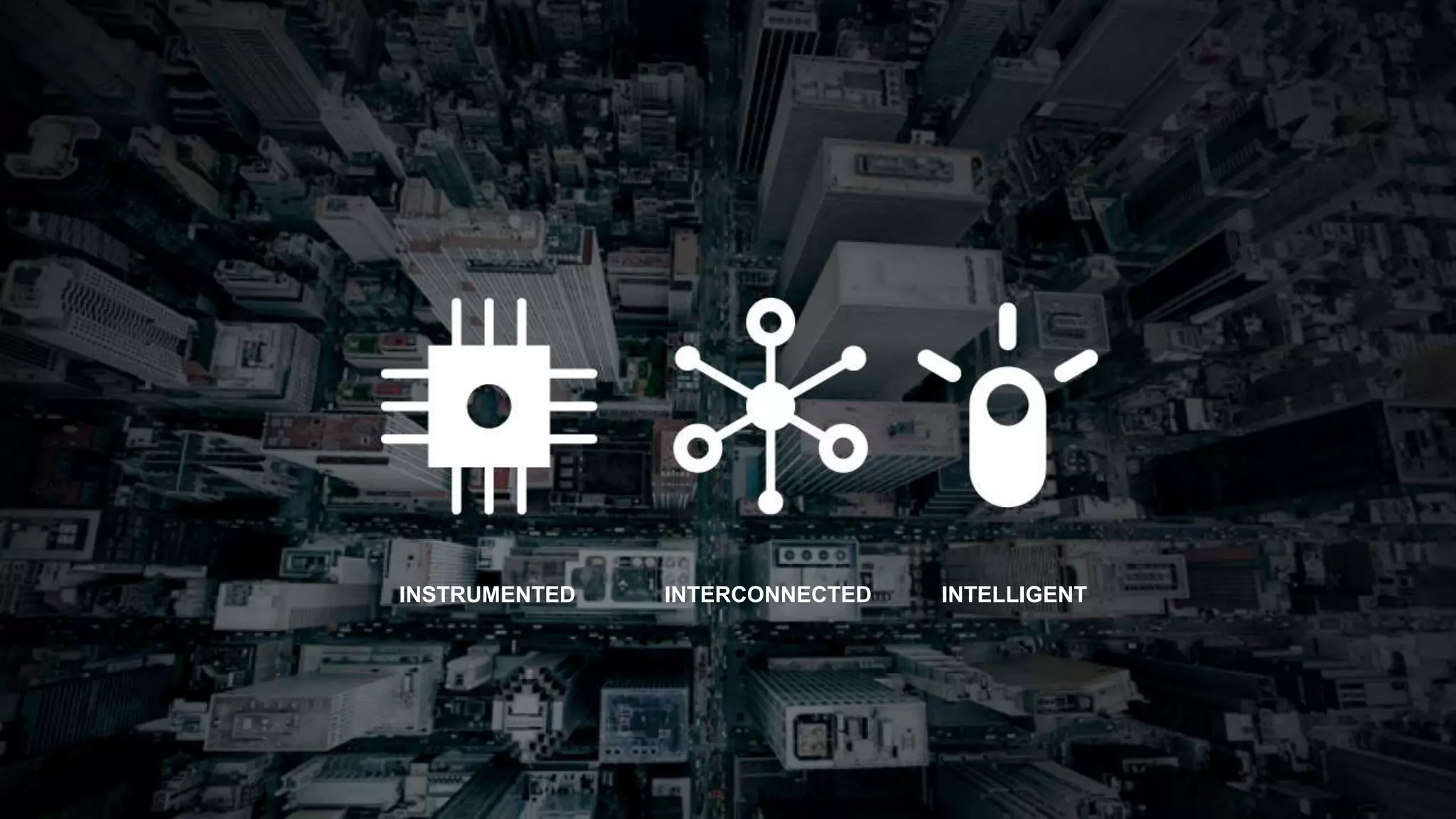 INSTRUMENTED INTERCONNECTED INTELLIGENT
 